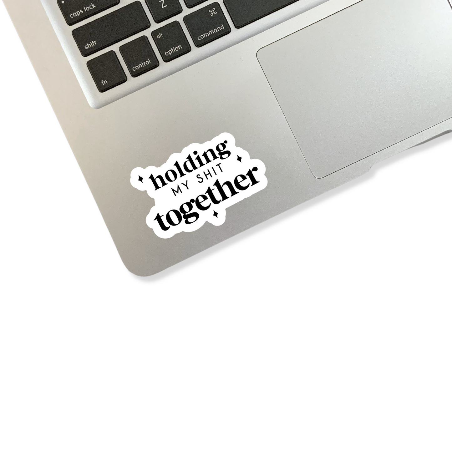 Holding My Shit Together Sticker