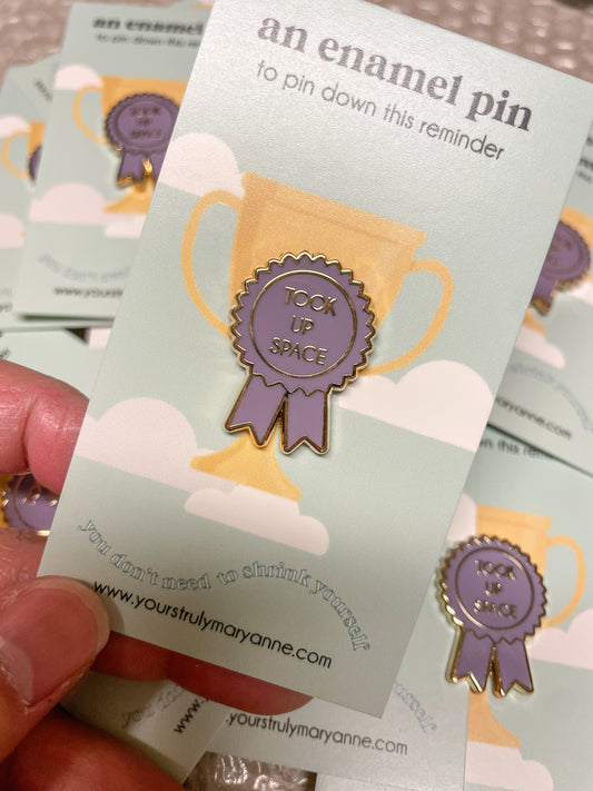 Took up Space Award Enamel Pin