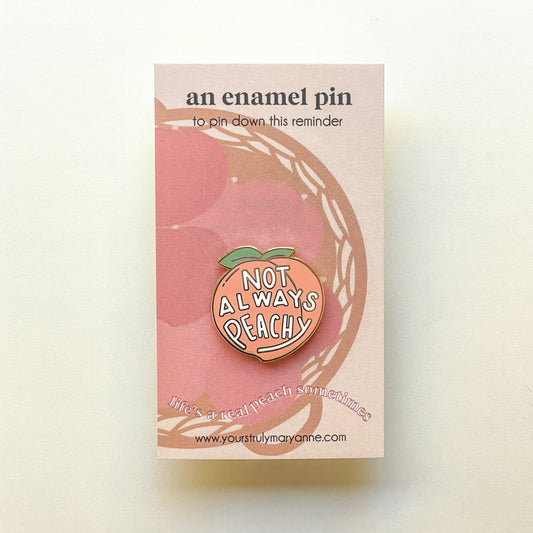 Not Always Peachy Enamel Pin