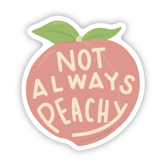 Not Always Peachy Sticker