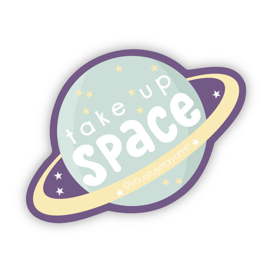 Take up Space Sticker