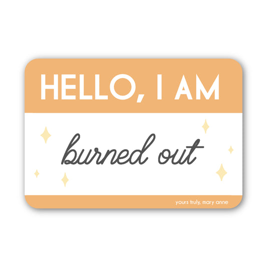 Hello, I am Burned Out Sticker