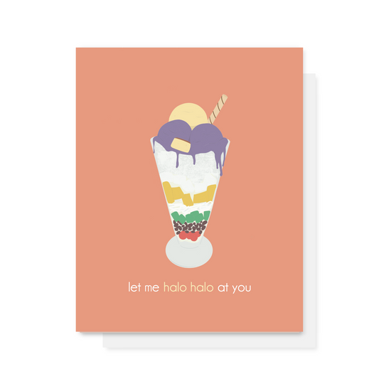 Let me Halo Halo at you Greeting Card